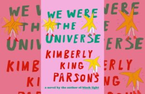 Image is the book cover for WE WERE THE UNIVERSE by Kimberly King Parsons; title card for the new interview with Rowena Leong Singer.